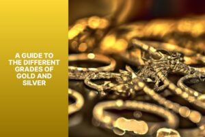 A Guide to the Different Grades of Gold and Silver - MFEA
