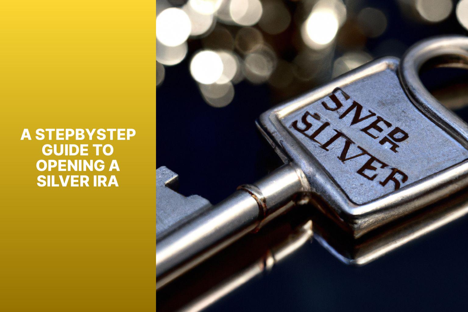 A Step-by-Step Guide to Opening a Silver IRA - MFEA