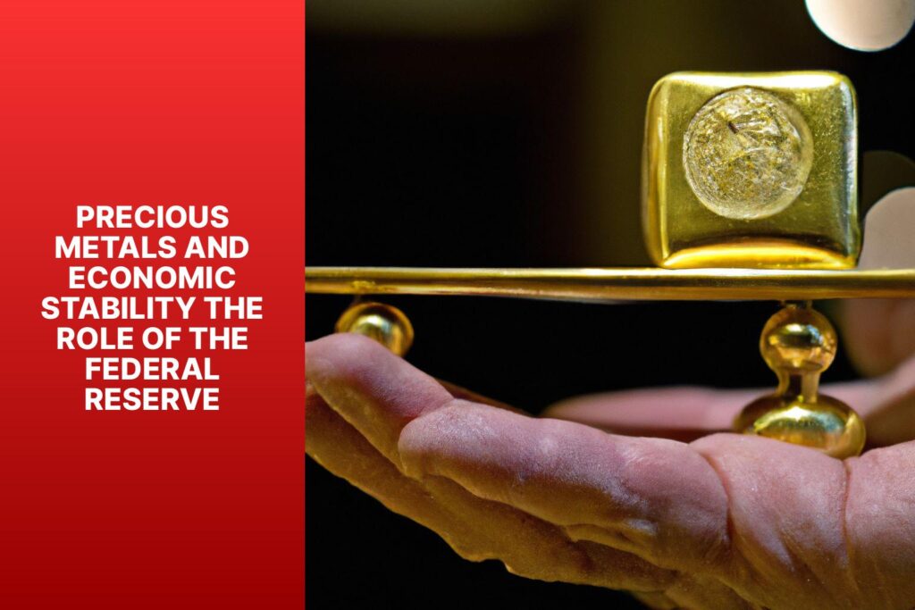 Precious Metals and Economic Stability: The Role of the Federal Reserve ...