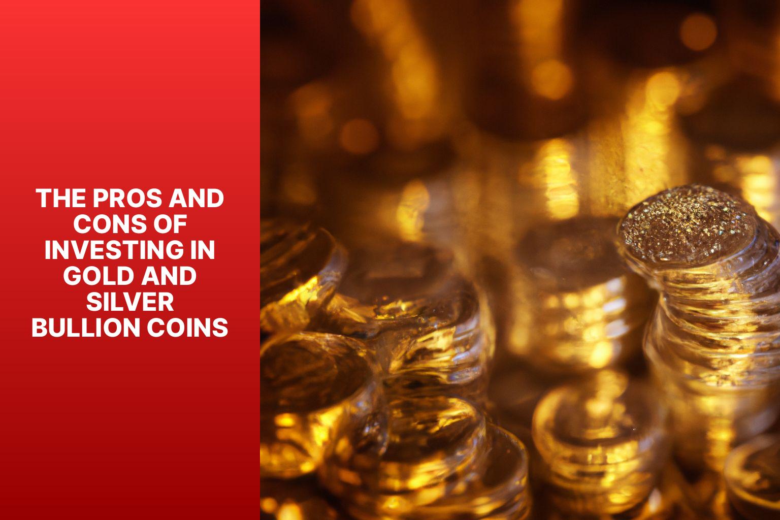 The Pros and Cons of Investing in Gold and Silver Bullion Coins - MFEA